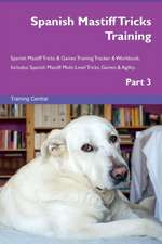 Spanish Mastiff Tricks Training Spanish Mastiff Tricks & Games Training Tracker & Workbook. Includes