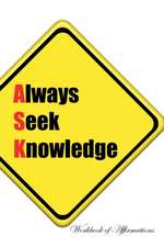 Always Seek Knowledge Workbook of Affirmations Always Seek Knowledge Workbook of Affirmations