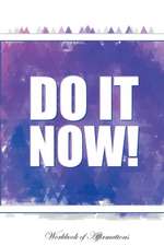 Do It Now Workbook of Affirmations Do It Now Workbook of Affirmations