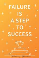 Failure Is a Step To Success Workbook of Affirmations Failure Is a Step To Success Workbook of Affirmations