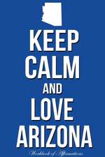 Keep Calm Love Arizona Workbook of Affirmations Keep Calm Love Arizona Workbook of Affirmations