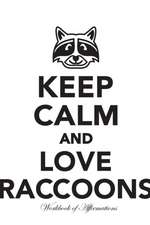 Keep Calm Love Raccoons Workbook of Affirmations Keep Calm Love Raccoons Workbook of Affirmations