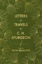 Letters and Travels By C. H. Spurgeon