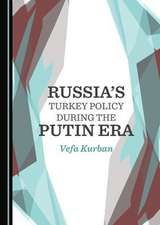 Russia's Turkey Policy during the Putin Era