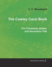 The Cowley Carol Book for Christmas, Easter, and Ascension-Tide