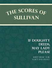 Sullivan's Scores - If Doughty Deeds, May Lady Please - Sheet Music for Voice and Piano