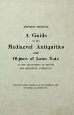 The British Museum Guide to the Mediaeval Antiquities and Objects of Later Date - In the Department of British and Mediaeval Antiquities - With Seventeen Plates and Two Hundred and Seventeen Illustrations