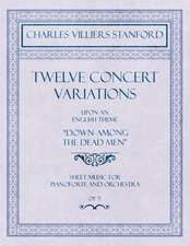 Twelve Concert Variations upon an English Theme, "Down Among the Dead Men" - Sheet Music for Pianoforte and Orchestra - Op.71