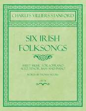 Six Irish Folksongs - Sheet Music for Soprano, Alto, Tenor, Bass and Piano - Words by Thomas Moore - Op. 78