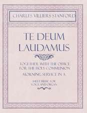 Te Deum Laudamus - Together with the Office for the Holy Communion - Morning Service in A - Sheet Music for Voice and Organ