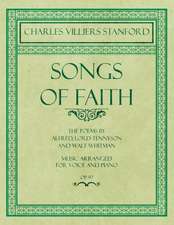 Songs of Faith - The Poems by Alfred, Lord Tennyson and Walt Whitman - Music Arranged for Voice and Piano - Op. 97