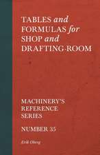 Tables and Formulas for Shop and Drafting-Room - Machinery's Reference Series - Number 35