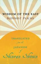 Wisdom of the East - Buddhist Psalms - Translated from the Japanese of Shinran Shonin