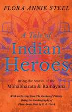 A Tale of Indian Heroes; Being the Stories of the Mâhâbhârata and Râmâyana