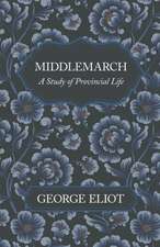 Middlemarch - A Study of Provincial Life