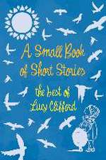 A Small Book of Short Stories - The Best of Lucy Clifford