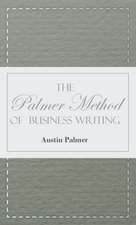 The Palmer Method of Business Writing;A Series of Self-teaching Lessons in Rapid, Plain, Unshaded, Coarse-pen, Muscular Movement Writing for Use in All Schools, Public or Private, Where an Easy and Legible Handwriting is the Object Sought; Also for the Ho