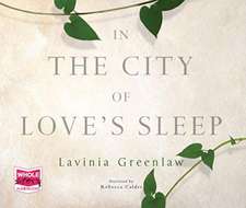 Greenlaw, L: In the City of Love's Sleep