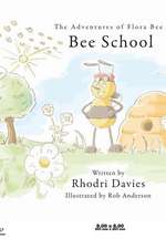 The Adventures of Flora Bee: Bee School