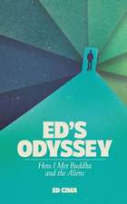 Ed's Odyssey How I Met Buddha and the Aliens