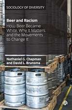 Beer and Racism – How Beer Became White, Why It Ma tters, and the Movements to Change It