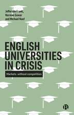 English Universities in Crisis: Markets without Competition