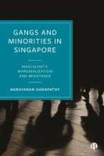 Gangs and Minorities in Singapore – Masculinity, Marginalization and Resistance