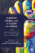 Queering Criminology in Theory and Praxis – Reimag ining Justice in the Criminal Legal System and Bey ond