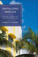 Spatializing Marcuse – Critical Theory for Contemp orary Times