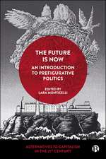 The Future Is Now: An Introduction to Prefigurativ e Politics