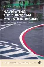 Navigating the European Migration Regime – Male Mi grants, Interrupted Journeys and Precarious Lives