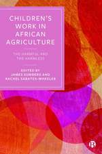 Children′s Work in African Agriculture – The Harmful and the Harmless