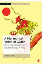 A Hierarchical Vision of Order – Understanding Chi nese Foreign Policy in Asia