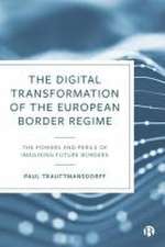 The Digital Transformation of the European Border Regime – The Powers and Perils of Imagining Future Borders