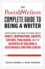 Larimer, K: Poets & Writers Complete Guide to Being A Writer