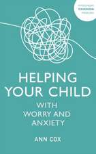 Helping Your Child with Worry and Anxiety