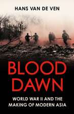 Blood Dawn: World War II and the Making of Modern Asia
