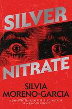 Silver Nitrate: The Dark, Gripping 1990s Horror-Thriller by the Bestselling Author of MEXICAN GOTHIC