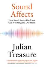 Sound Affects: How Sound Shapes Our Lives, Our Wellbeing and Our Planet