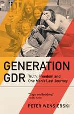 Generation GDR: Truth, Freedom and One Man's Last Journey