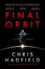 Final Orbit: an action-packed space thriller from astronaut and bestselling author Chris Hadfield