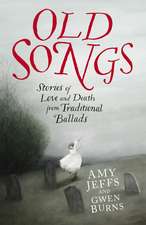 Old Songs: Stories of Love and Death from Traditional Ballads