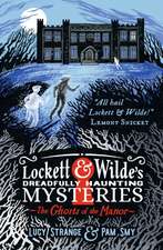 Strange, L: Lockett & Wilde's Dreadfully Haunting Mysteries: