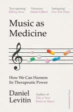 Levitin, D: Music as Medicine