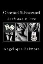 Obsessed & Possessed ( Book One & Two)