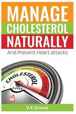 Manage Cholesterol Naturally and Prevent Heart Attacks