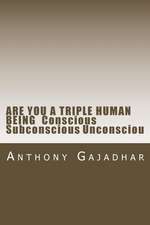 Are You a Triple Human Being Conscious Subconscious Unconsciou