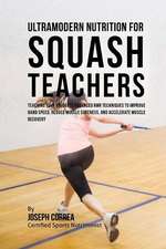 Ultramodern Nutrition for Squash Teachers