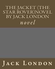 The Jacket (the Star Rover)Novel by Jack London