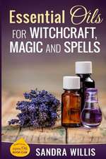 Essential Oils for Witchcraft, Magic and Spells